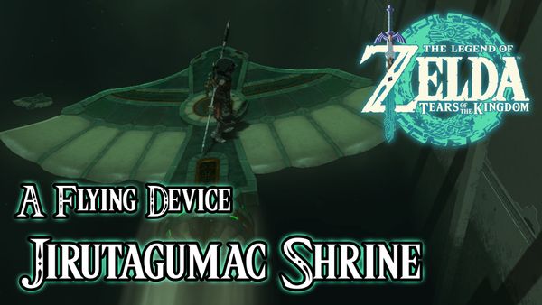 Jirutagumac Shrine - The Legend of Zelda: Tears of the Kingdom Walkthrough