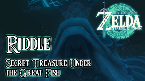 Secret Treasure Under the Great Fish Riddle - The Legend of Zelda: Tears of the Kingdom